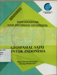 Panduan pencanangan hari informasi geospsasial: Geospasial satu untuk Indonesia