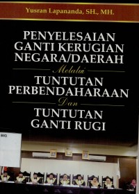Image of Penyelesaian ganti kerugian negara dan daerah melalui tuntutan perbendaharaan dan tuntutan ganti rugi
