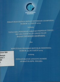 Peraturan Kepala Badan Informasi Geospasial Nomor 14 Tahun 2014 tentang Tata cara pengisian jabtan pimpinan tinggi secara terbuka di lingkungan Badan Informasi Geospasial