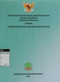 Peraturan menteri negara lingkungan hidup RI no. 09 tahun 2011 tentang pedoman umum kajian lingkungan hidup strategis