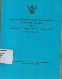 Peraturan Pemerintah Republik Indonesia Nomor 10 Tahun 2000 tentang Tingkat Ketelitian Peta untuk Penataan Ruang Wilayah