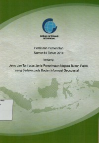 Image of Peraturan Pemerintah Nomor 64 Tahun 2014 tentang jenis tarif atas jenis penerimaan negera bukan pajak yang berlaku pada Badan Informasi Geospasial