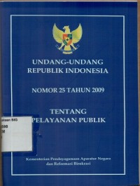 Undang-undang Republik Indonesia Nomor 25 Tahun 2009 tentang Pelayanan Publik